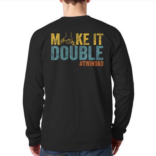 Make It A Double Twin Dad New Dad Expecting Twins Long Sleeve T-Shirt Back Print - Father's Day Fun