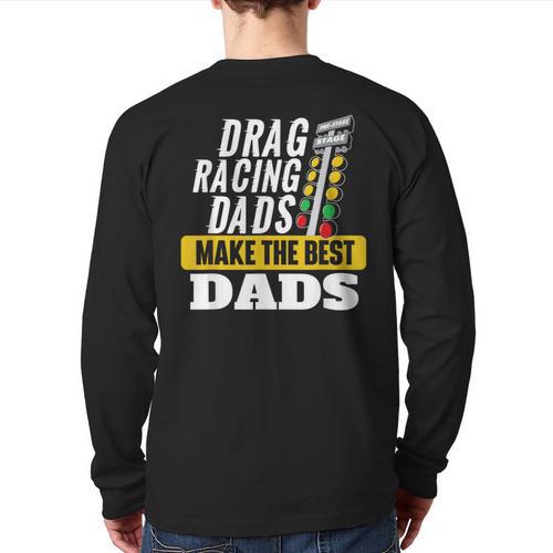 Drag Racing Dads Make The Best Dads Drag Racer Race Car Long Sleeve T-Shirt Back Print - Father's Day Fun