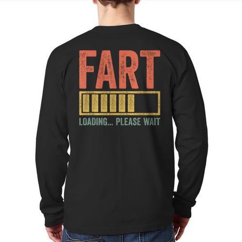 Fart Loading Please Wait Shirt Men Dad Joke Fathers Day Long Sleeve T-Shirt Back Print - Father's Day Fun