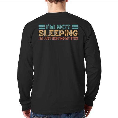 Fathers Dad Joke I'm Not Sleeping I'm Just Resting My Eyes Long Sleeve T-Shirt Back Print - Father's Day Fun