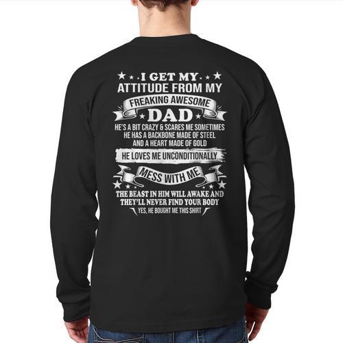 Fathers Day I Get My Attitude From My Freaking Awesome Dad Small Long Sleeve T-Shirt Back Print - Father's Day Fun