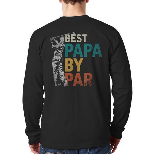 Fathers Day Golfer Dad Golfing Best Papa By Par Golf Long Sleeve T-Shirt Back Print - Father's Day Fun