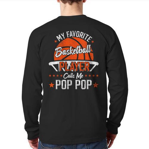 My Favorite Basketball Player Calls Me Pop Pop Funny Dad Long Sleeve T-Shirt Back Print - Father's Day Fun