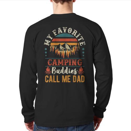 My Favorite Camping Buddies Call Me Dad Father Sayings Long Sleeve T-Shirt Back Print - Father's Day Fun