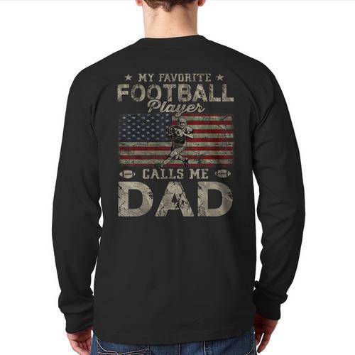 My Favorite Football Player Calls Me Dad Father's Day Long Sleeve T-Shirt Back Print - Father's Day Fun