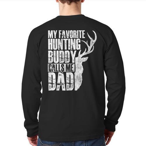 My Favorite Hunting Buddy Calls Me Dad Deer Animal Hunter Long Sleeve T-Shirt Back Print - Father's Day Fun