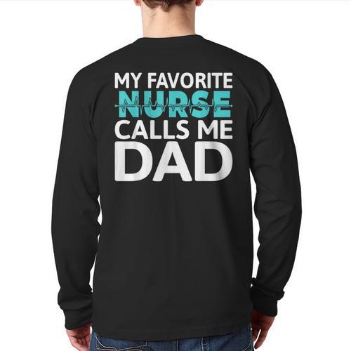 My Favorite Nurse Calls Me Dad Daughter Hospital Nursing Long Sleeve T-Shirt Back Print - Father's Day Fun