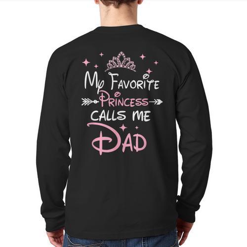 My Favorite Princess Calls Me Dad Birthday For Dad Daughter Long Sleeve T-Shirt Back Print - Father's Day Fun