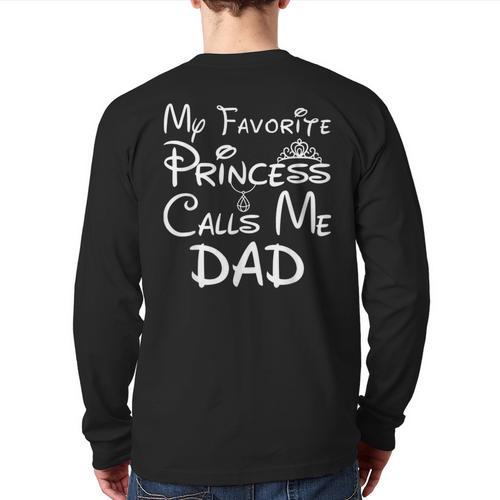 My Favorite Princess Calls Me Dad Father's Day Long Sleeve T-Shirt Back Print - Father's Day Fun