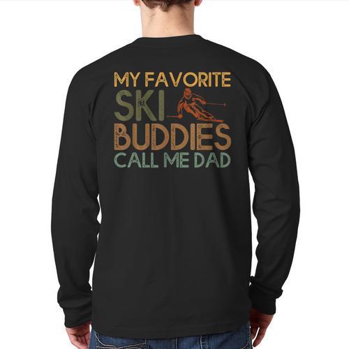 My Favorite Ski Buddies Call Me Dad A Cool Ski For Skiers Long Sleeve T-Shirt Back Print - Father's Day Fun