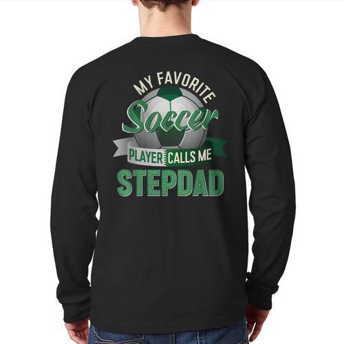 My Favorite Soccer Player Calls Me Stepdad Father's Day Men Long Sleeve T-Shirt Back Print - Father's Day Fun