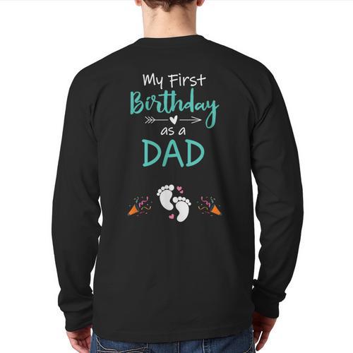 My First Birthday As a Dad Pregnancy Announcement Long Sleeve T-Shirt Back Print - Father's Day Fun