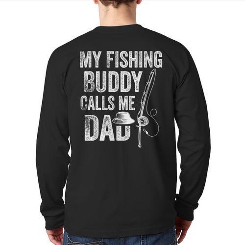 My Fishing Buddy Calls Me Dad Fisherman Long Sleeve T-Shirt Back Print - Father's Day Fun