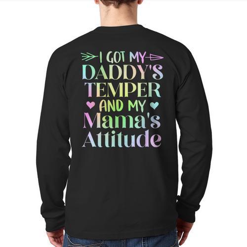 Funny Family Saying Apparel I GOT MY DADDY'S TEMPER And My Mama's Attitude Kids Long Sleeve T-Shirt Back Print - Father's Day Fun