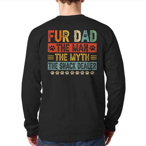 Fur Dad Man Myth Snack Dealer Paw Cat Dog Father's Day Long Sleeve T-Shirt Back Print - Father's Day Fun