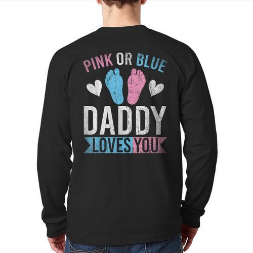 Future Dad Pink Or Blue Daddy Loves You Gender Reveal Long Sleeve T-Shirt Back Print - Father's Day Fun
