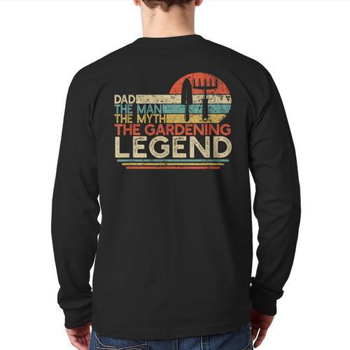 Gardener Dad The Man The Myth The Gardening Legend Long Sleeve T-Shirt Back Print - Father's Day Fun