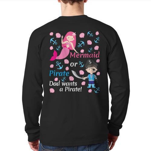Gender Reveal Party Shirt Mermaid Or Pirate Dad Wants Pirate Long Sleeve T-Shirt Back Print - Father's Day Fun