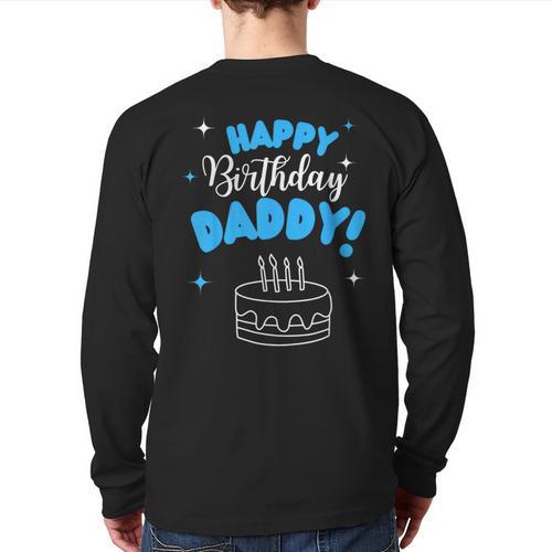 Happy Birthday Daddy Dad Birthday Bday Costume Family Party Long Sleeve T-Shirt Back Print - Father's Day Fun