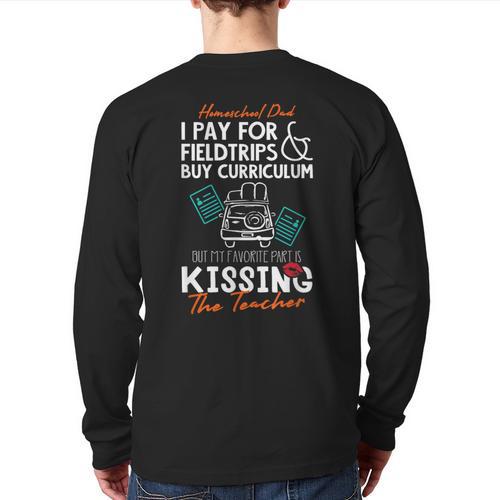 Homeschool Dad Kissing The Teacher Homeschool Dad Men Women Kids Long Sleeve T-Shirt Back Print - Father's Day Fun