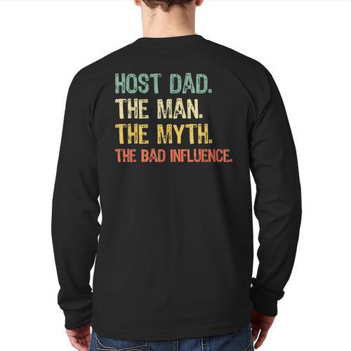 Host Dad The Man Myth The Bad Influence Retro Long Sleeve T-Shirt Back Print - Father's Day Fun