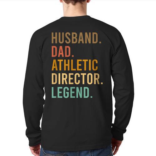 Husband Dad Athletic Director Legend Athletic Directors Long Sleeve T-Shirt Back Print - Father's Day Fun