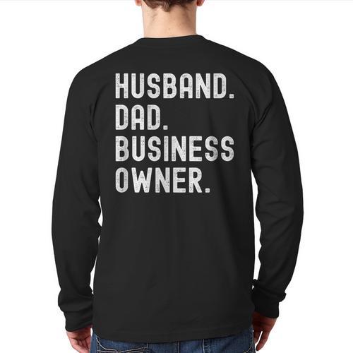 Husband Dad Business Owner CEO Entrepreneur Men Long Sleeve T-Shirt Back Print - Father's Day Fun