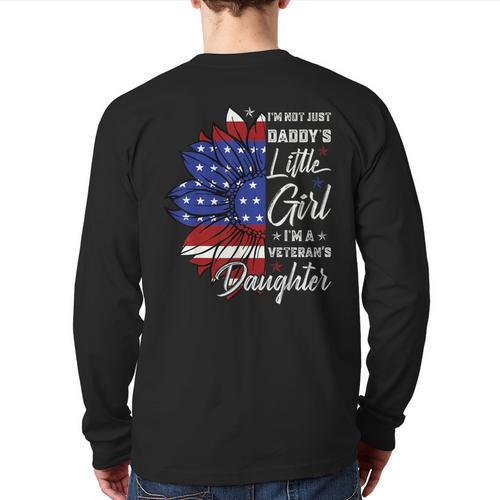 I'm Not Just a Daddy's Little Girl I'm a Veteran's Daughter Small Long Sleeve T-Shirt Back Print - Father's Day Fun