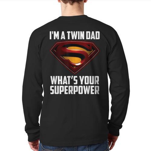 I'm A Twin DAD-What's Your Superpower Long Sleeve T-Shirt Back Print - Father's Day Fun