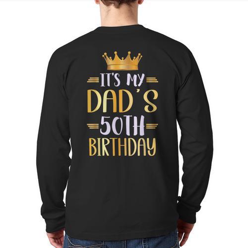 It's My Dad's 50th Birthday Happy 50 Years Old Long Sleeve T-Shirt Back Print - Father's Day Fun