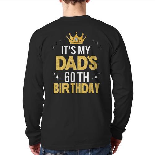 It's My Dad's 60th Birthday 60 Years Old Long Sleeve T-Shirt Back Print - Father's Day Fun