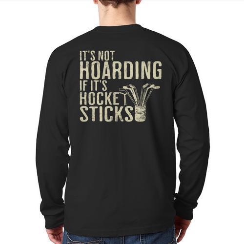 It's Not Hoarding If It's Hockey Sticks Tee Ice Hockey Dad Long Sleeve T-Shirt Back Print - Father's Day Fun