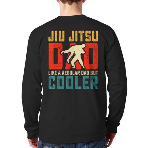 Jiu Jitsu Dad Like A Regular Dad But Cooler Dad Father Long Sleeve T-Shirt Back Print - Father's Day Fun