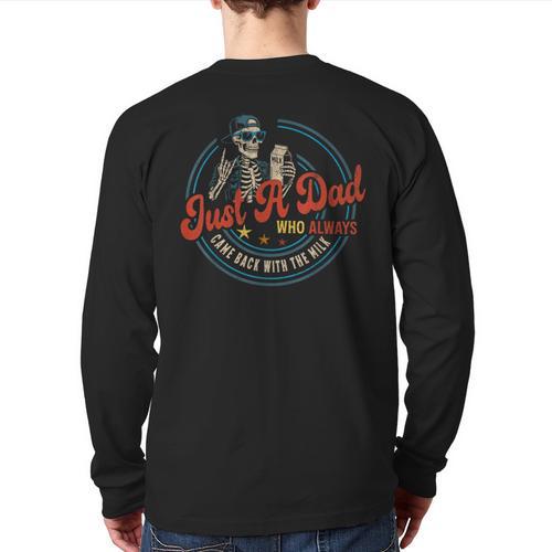 Just a Dad Who Always Came Back With The Milk Father's Day Long Sleeve T-Shirt Back Print - Father's Day Fun