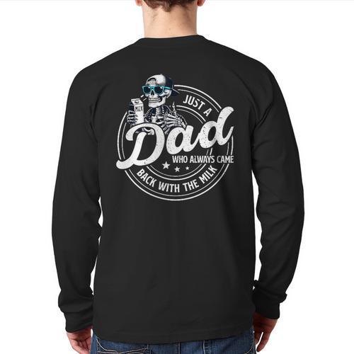 Just A Dad Who Always Came Back With The Milk Long Sleeve T-Shirt Back Print - Father's Day Fun