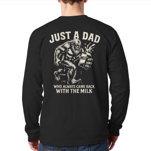 Just a Dad Who Always Came Back With The Milk Shirt Bigfoot Long Sleeve T-Shirt Back Print - Father's Day Fun