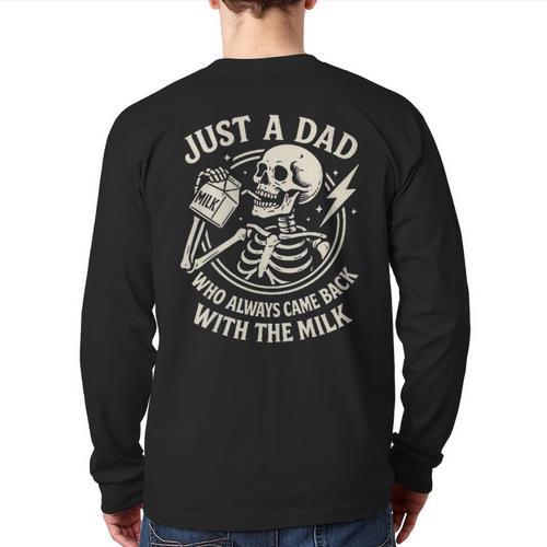Just A Dad Who Always Came Back Skeleton Fathers Day Long Sleeve T-Shirt Back Print - Father's Day Fun