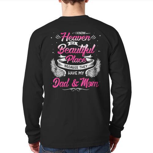 I Know Heaven Is A Beautiful Place They Have My Dad & Mom Long Sleeve T-Shirt Back Print - Father's Day Fun