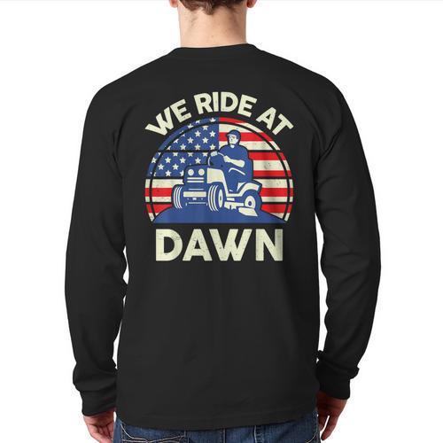 Lawn Mowing We Ride At Dawn Father Day Care Mower Dad Long Sleeve T-Shirt Back Print - Father's Day Fun