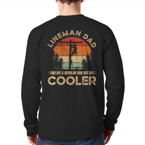 Lineman Dad Like A Regular Dad But Cooler Lineman Long Sleeve T-Shirt Back Print - Father's Day Fun