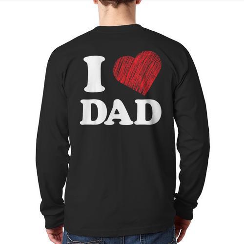 I Love Dad Long Sleeve T-Shirt Back Print - Father's Day Fun