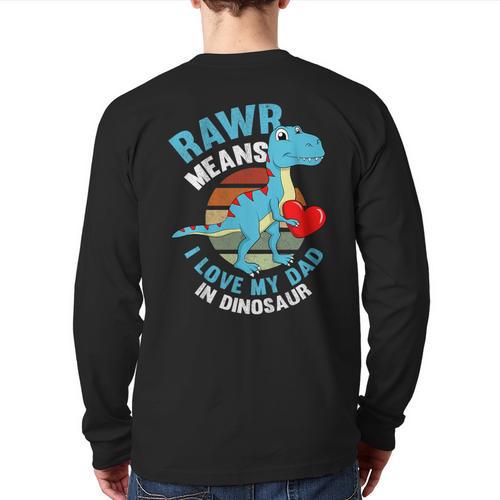 I Love My Dad Rawr Dinosaur Fathers Day Dino Toddler Boy Long Sleeve T-Shirt Back Print - Father's Day Fun