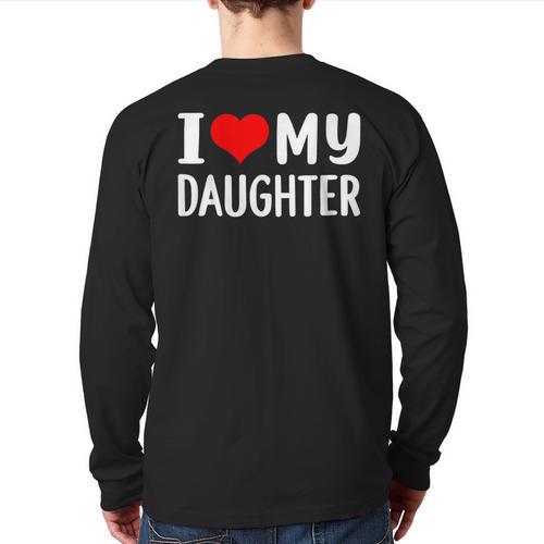 I Love My Daughter Fathers Day For Dad Long Sleeve T-Shirt Back Print - Father's Day Fun