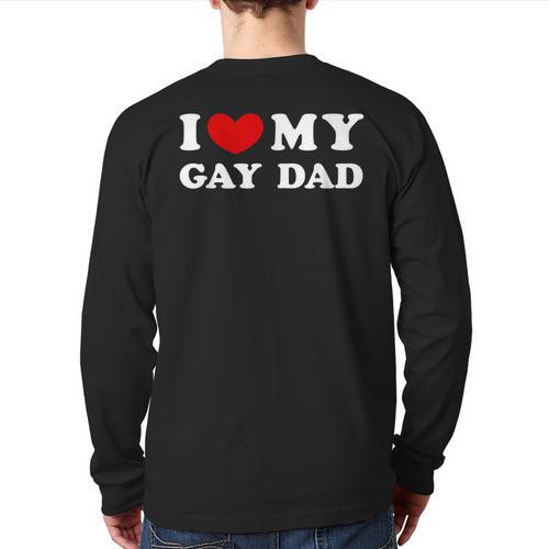 I Love My Gay Dad I Heart My Gay Dad Long Sleeve T-Shirt Back Print - Father's Day Fun