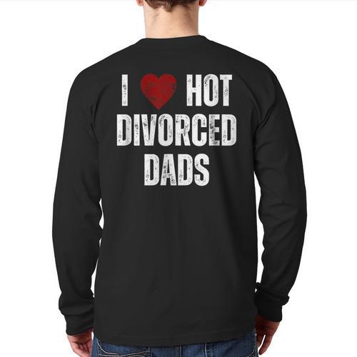 I Love Hot Divorced Dads Red Hearts Long Sleeve T-Shirt Back Print - Father's Day Fun