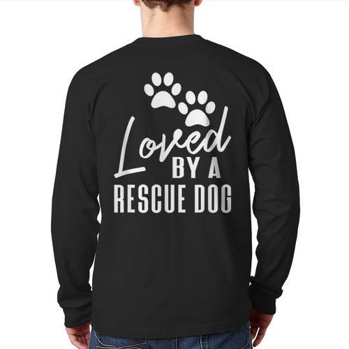 Loved By A Rescue Dog Foster Mom Rescue Dad Long Sleeve T-Shirt Back Print - Father's Day Fun