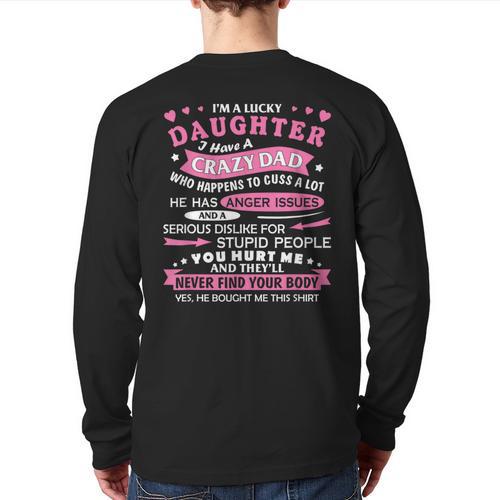I Am a Lucky Daughter I Have Crazy Dad For Daughter Long Sleeve T-Shirt Back Print - Father's Day Fun
