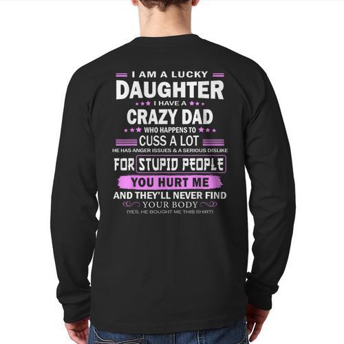 I Am A Lucky Daughter I Have A Crazy Dad Long Sleeve T-Shirt Back Print - Father's Day Fun