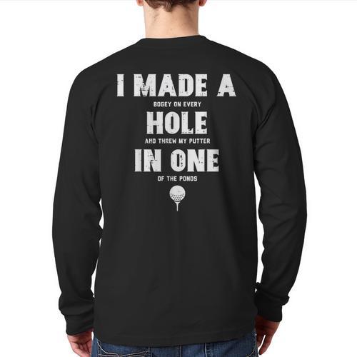 I Made A Hole In One Golfing Golf Lover Golfer Men Dad Long Sleeve T-Shirt Back Print - Father's Day Fun