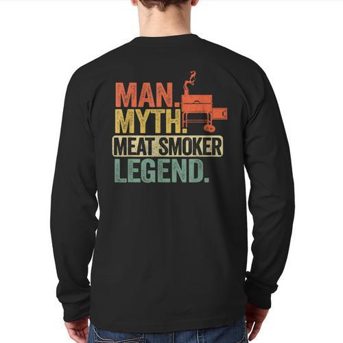 Man Myth Meat Smoker Legend Dad Grillfather BBQ Meat Smoking Long Sleeve T-Shirt Back Print - Father's Day Fun